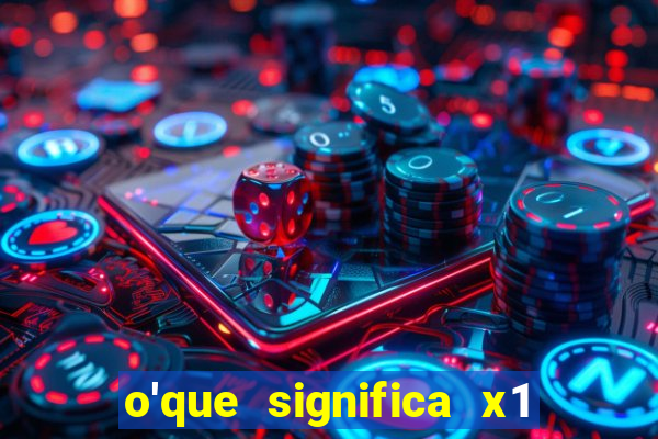 o'que significa x1 na betano