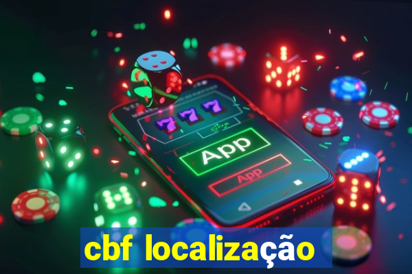 cbf localização