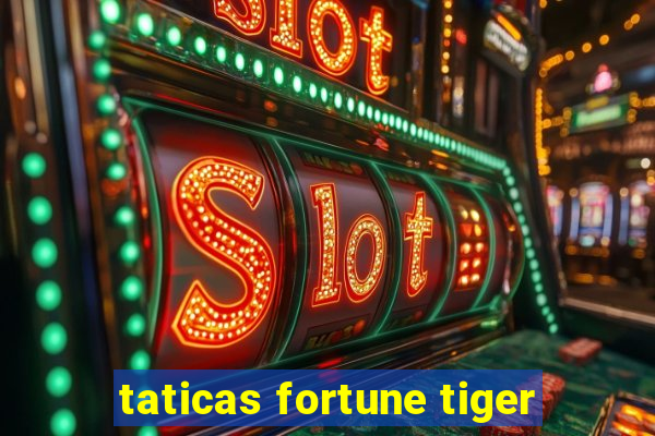 taticas fortune tiger