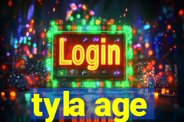 tyla age