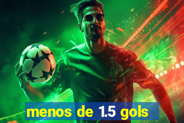 menos de 1.5 gols