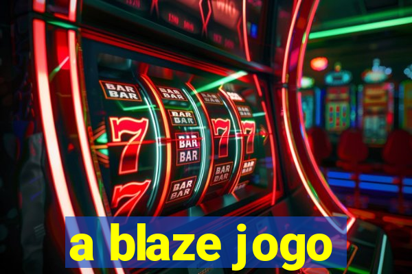 a blaze jogo