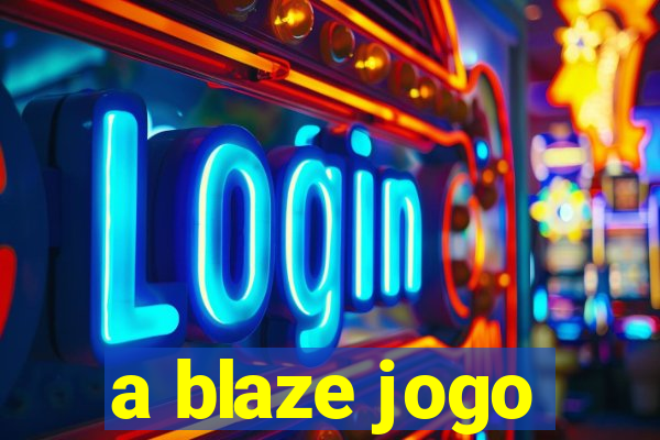 a blaze jogo