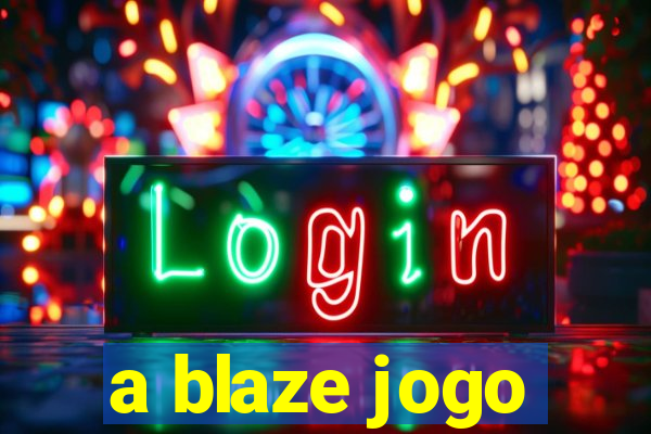 a blaze jogo