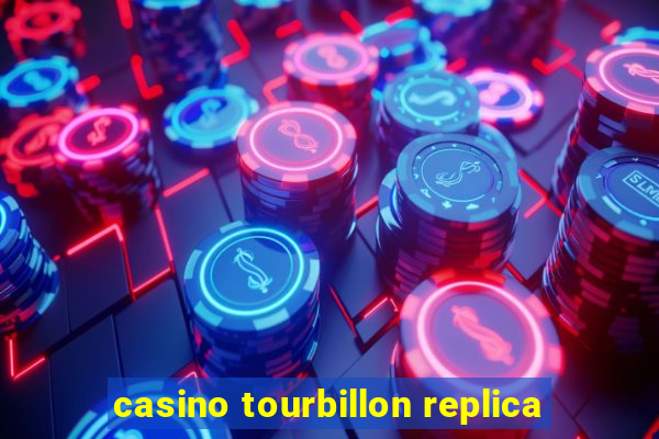 casino tourbillon replica