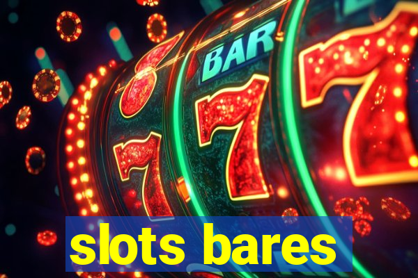 slots bares