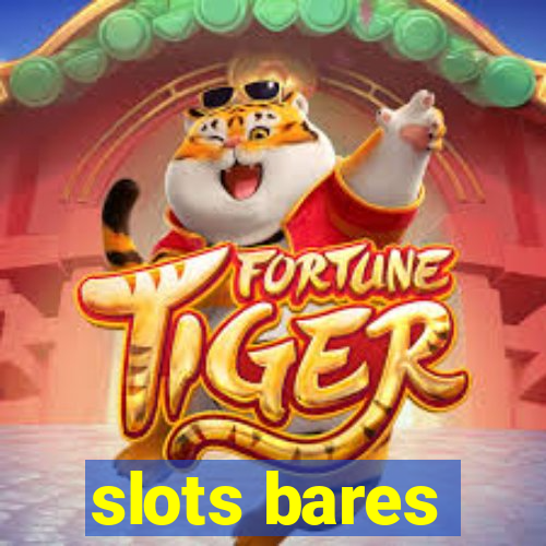 slots bares