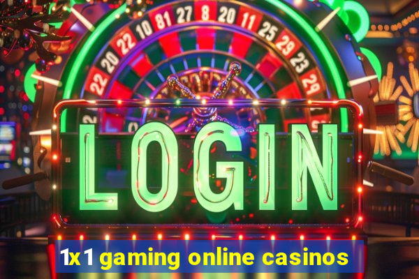 1x1 gaming online casinos