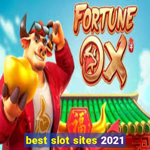 best slot sites 2021