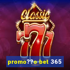 promo??o bet 365