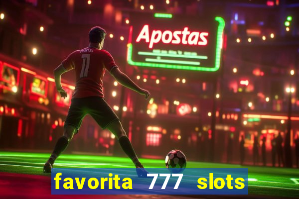 favorita 777 slots 茅 confi谩vel