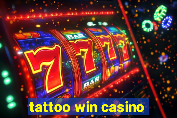 tattoo win casino