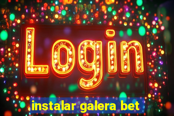 instalar galera bet