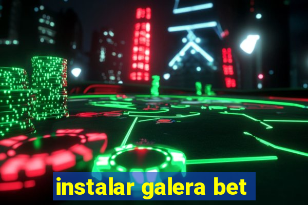 instalar galera bet