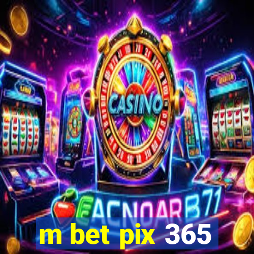 m bet pix 365