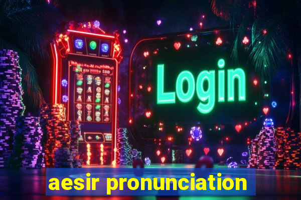 aesir pronunciation