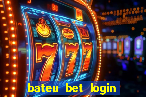 bateu bet login entrar na minha conta