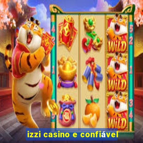 izzi casino e confiável