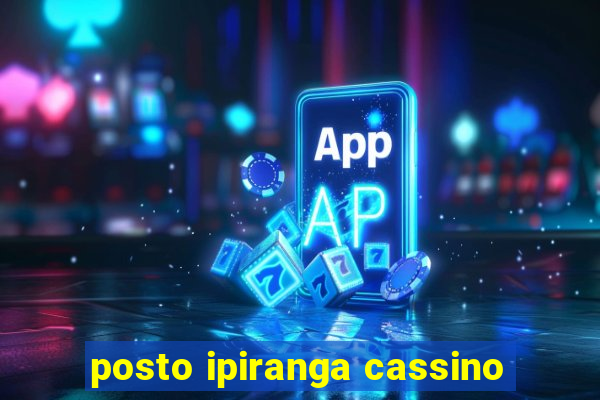 posto ipiranga cassino