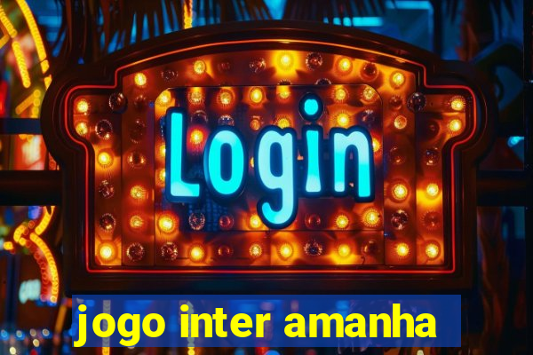 jogo inter amanha