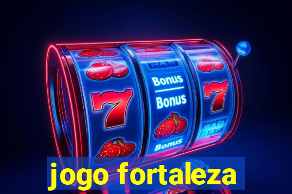 jogo fortaleza