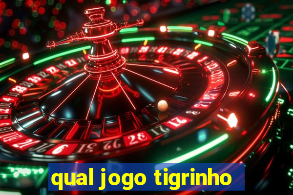 qual jogo tigrinho