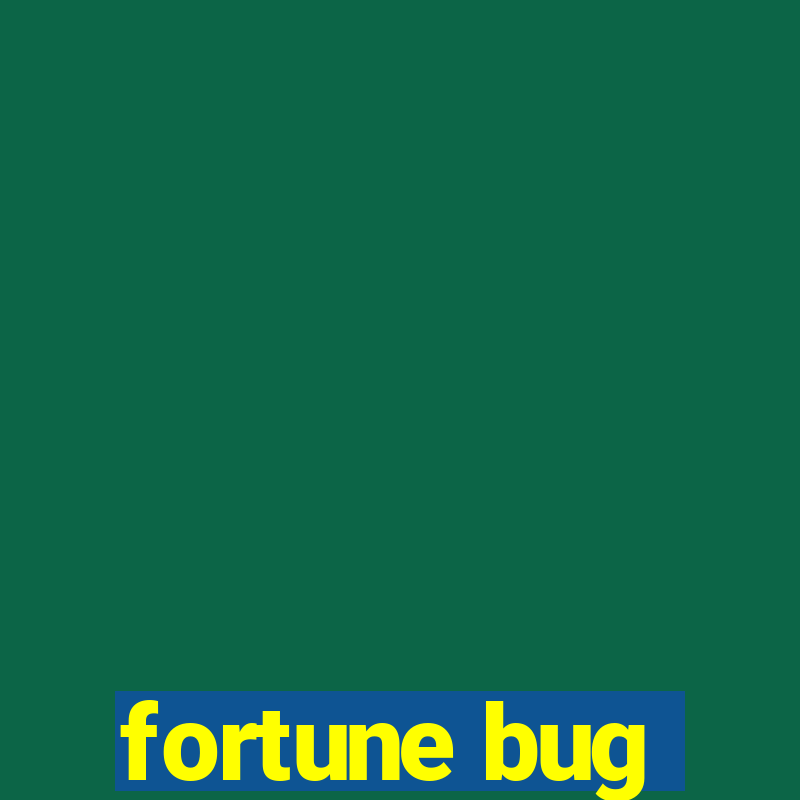 fortune bug