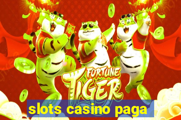 slots casino paga