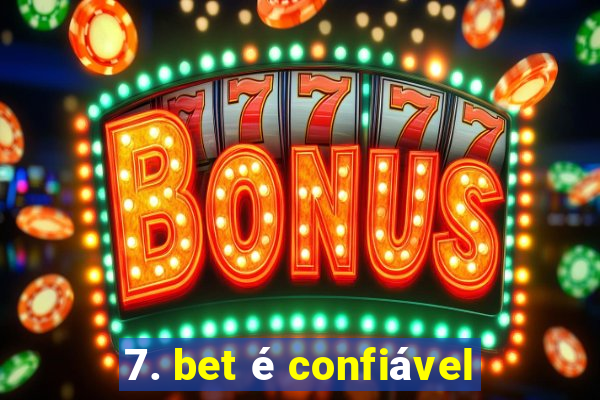 7. bet é confiável