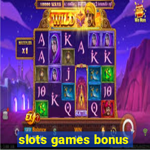 slots games bonus