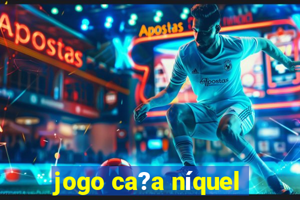 jogo ca?a níquel