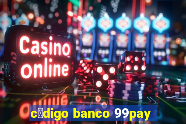 c贸digo banco 99pay