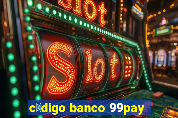 c贸digo banco 99pay