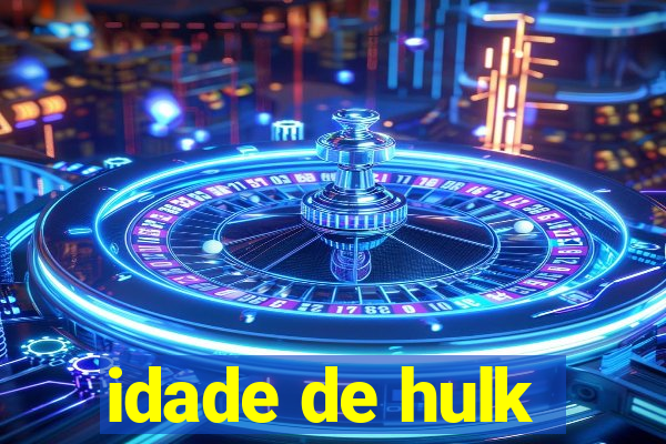 idade de hulk