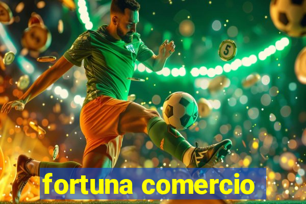 fortuna comercio