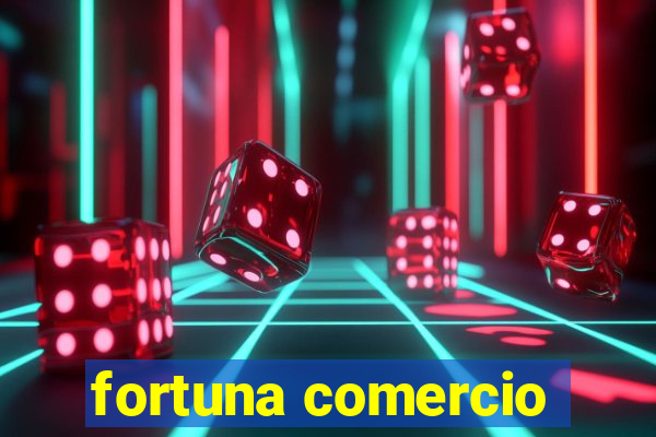 fortuna comercio