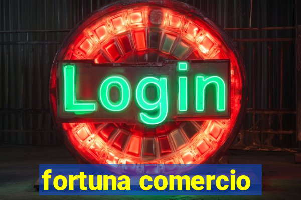 fortuna comercio