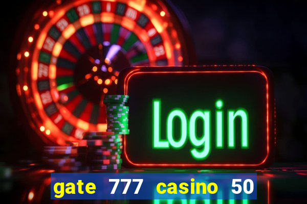 gate 777 casino 50 free spins