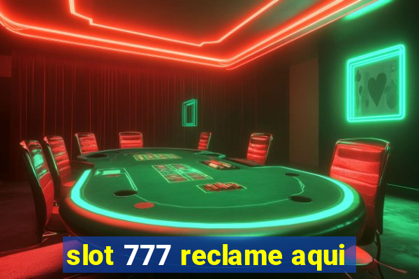 slot 777 reclame aqui