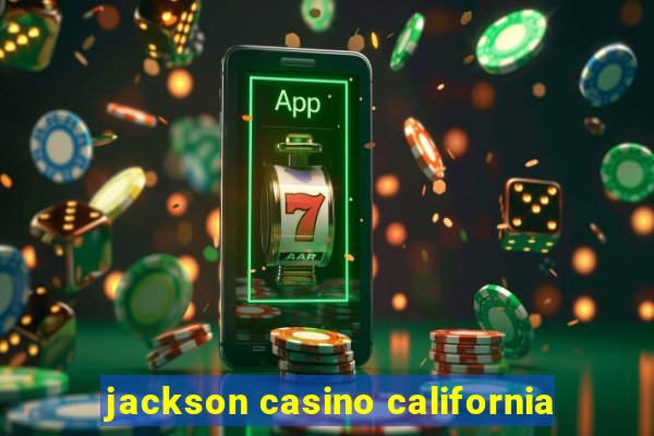 jackson casino california