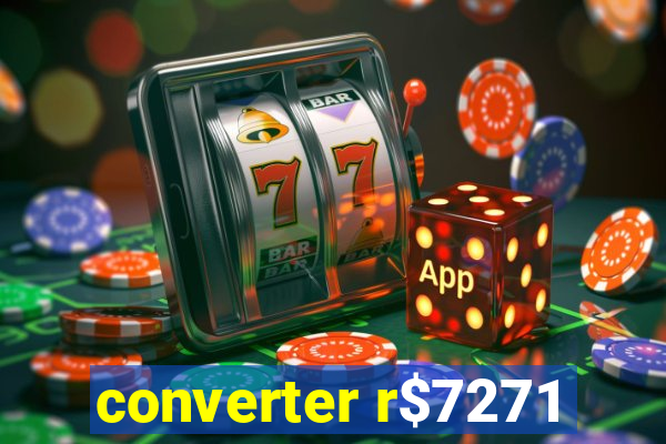 converter r$7271