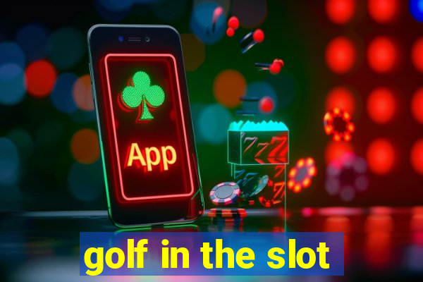 golf in the slot