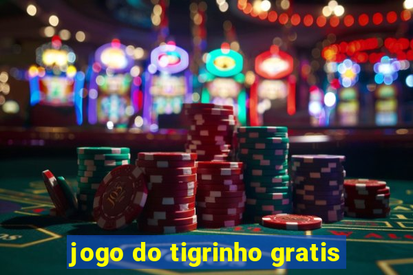 jogo do tigrinho gratis