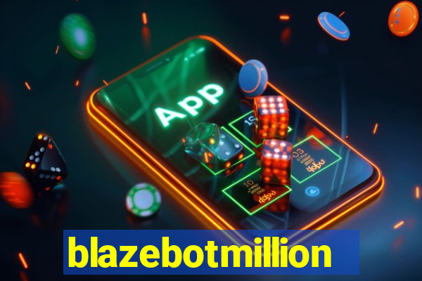 blazebotmillion