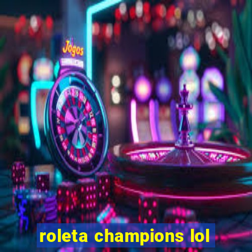 roleta champions lol