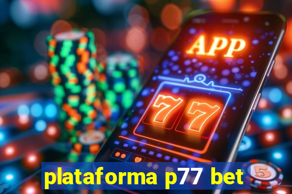 plataforma p77 bet