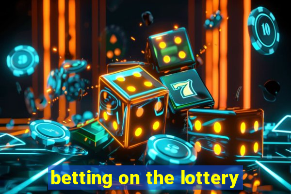 betting on the lottery