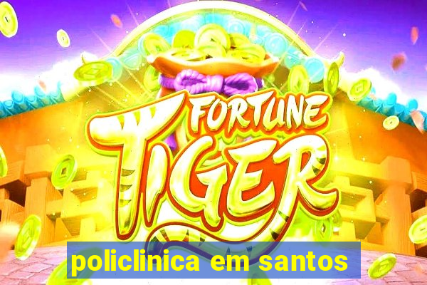 policlinica em santos