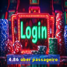 4.86 uber passageiro