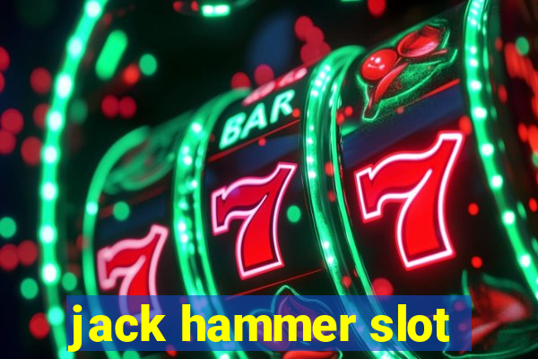 jack hammer slot